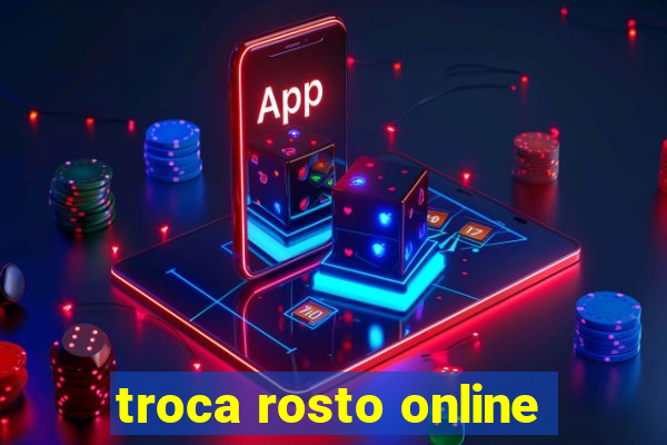 troca rosto online